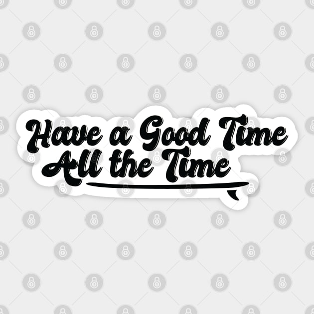 Have a Good Time All the Time John B Quote Outer Banks Sticker by thepinecones